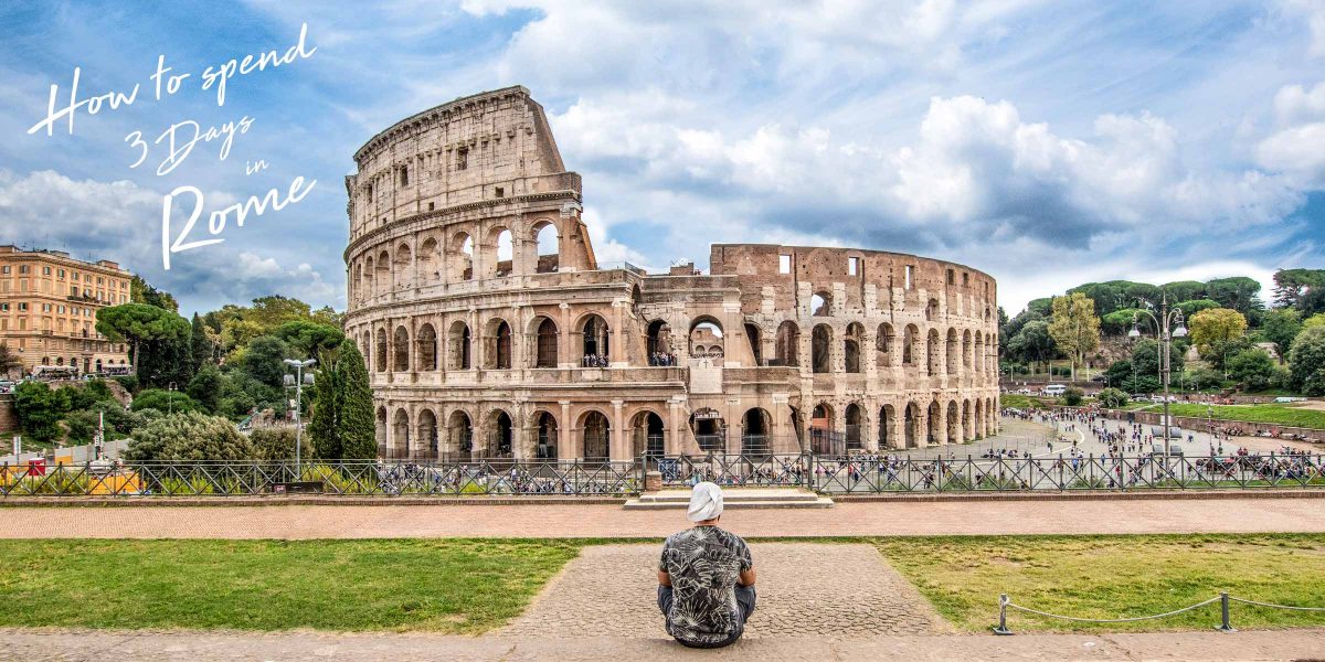 The Ultimate 3 Days in Rome Itinerary + Map (2023)