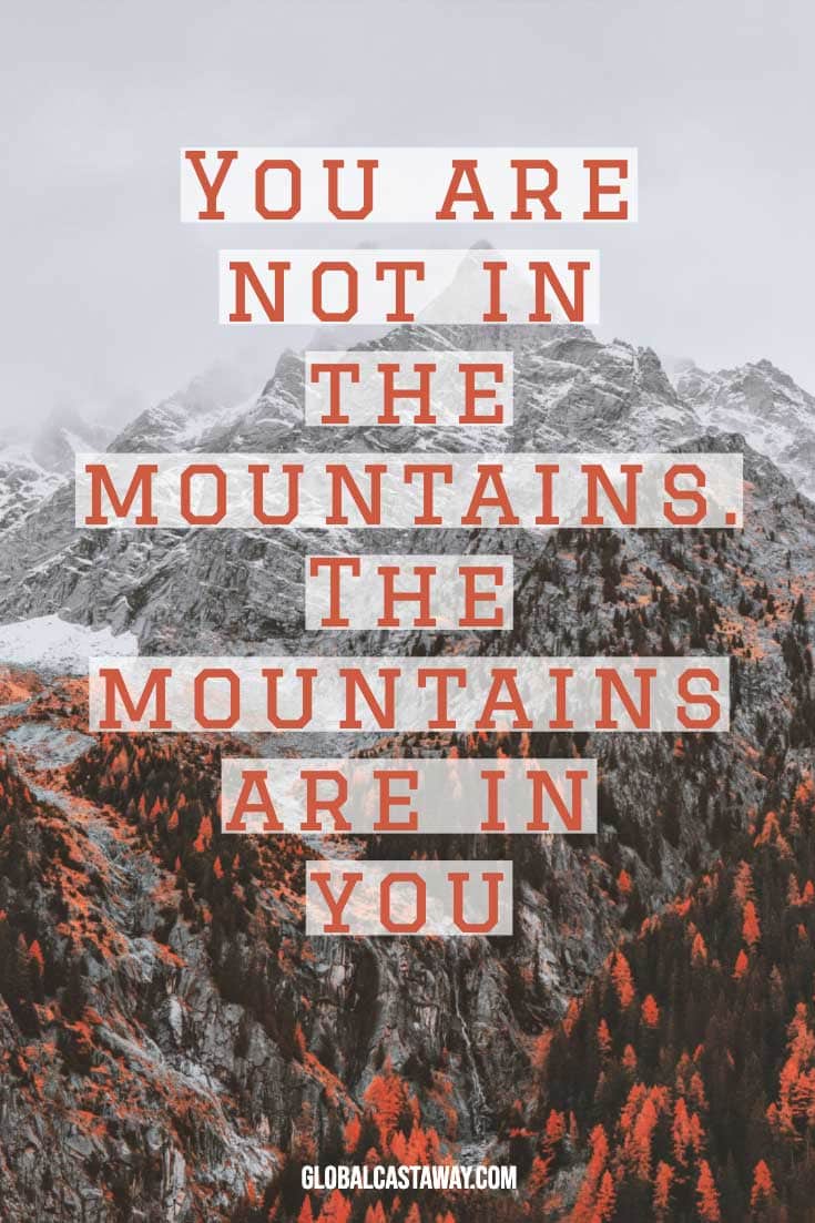 you-are-not-in-the-mountains-the-mountains-are-in-you-