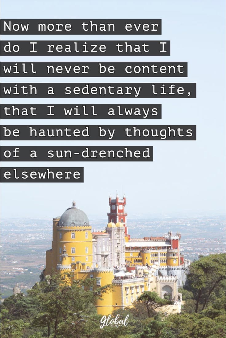 travel-quotes-now-more-than-ever-do-i-realize-i-will-never-be-content-with-a-sedentary-life