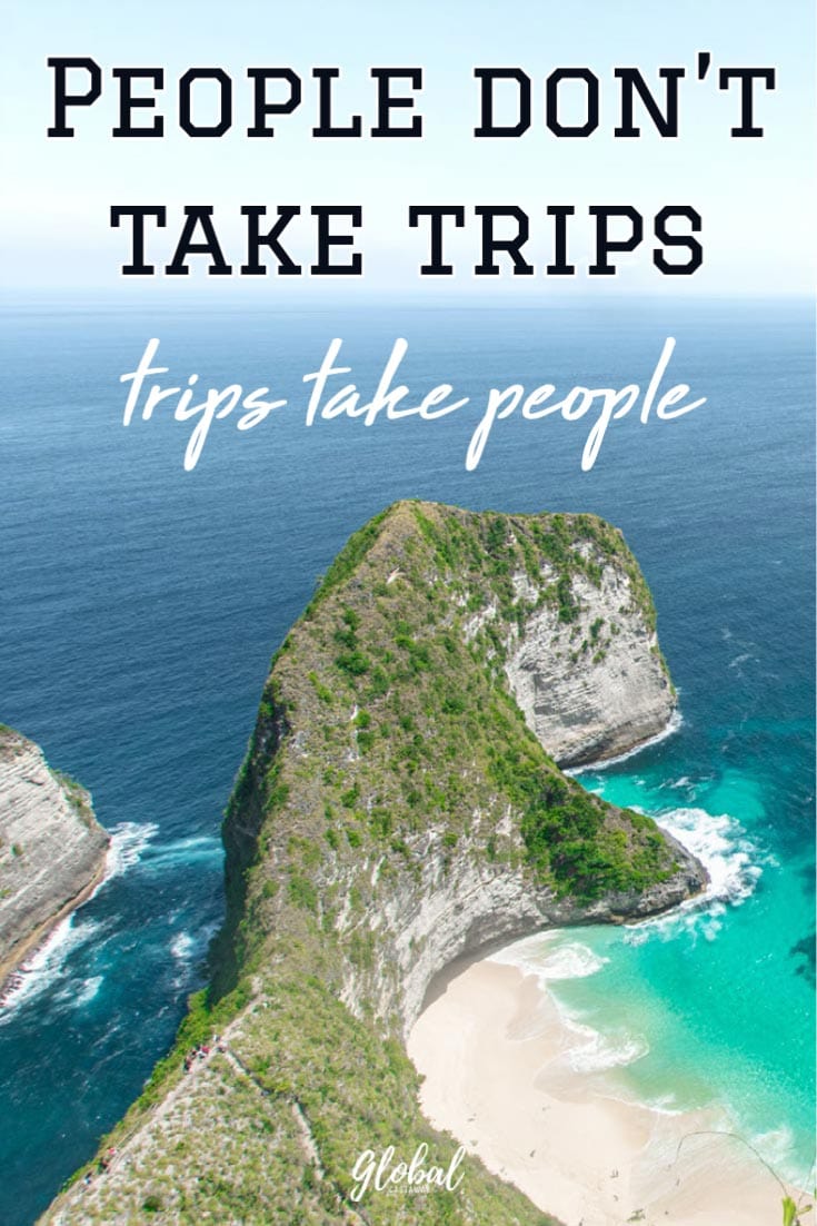 travel-quotes-people-dont-take-trips-trips-take-people